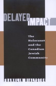 Delayed Impact: The Holocaust and the Canadian Jewish Community