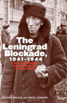 The Leningrad Blockade, 1941-1944: A New Documentary History from the Soviet Archives