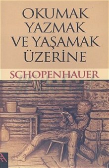 Arthur Schopenhauer - Okumak, Yazmak ve Yaşamak Üzerine.epub
