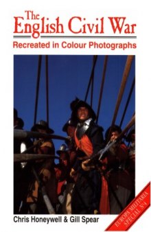 The English Civil War Recreated in Colour Photographs (Europa Militaria Special №4)