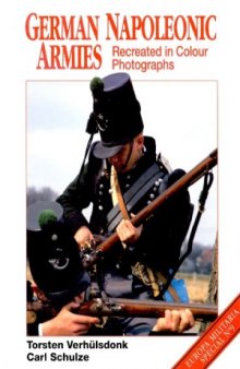 German Napoleonic Armies Recreated in Colour Photographs (Europa Militaria Special №9)