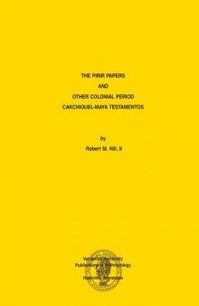The Pirir papers and other colonial period Caqchiquel-Maya testamentos