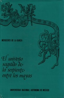 El universo sagrado de la serpiente entre los mayas