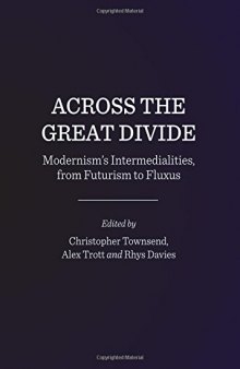 Across the Great Divide: Modernism’s Intermedialities, from Futurism to Fluxus