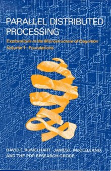 Parallel Distributed Processing: Explorations in the Microstructure of Cognition, vol. 1 : Foundations