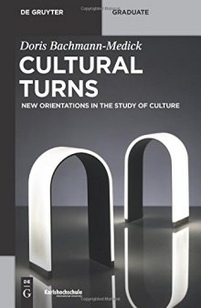 Cultural Turns: New Orientations in the Study of Culture