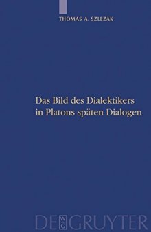 Das Bild des Dialektikers in Platons späten Dialogen: Platon und die Schriftlichkeit der Philosophie, Teil II