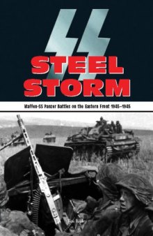 Steel Storm: Waffen-SS Panzer Battles on the Eastern Front, 1943-1945