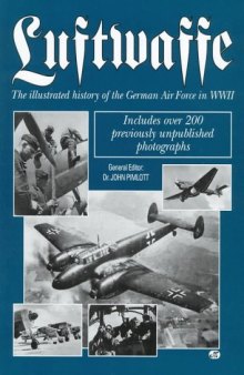 Luftwaffe.  The Illustrated History of the German Air Force in WWII