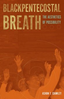 Blackpentecostal breath : the aesthetics of possibility