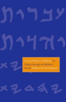 A Social History of Hebrew: Its Origins Through the Rabbinic Period