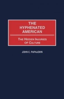 The Hyphenated American: The Hidden Injuries of Culture