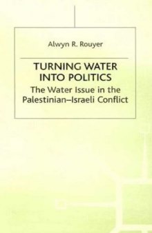 Turning Water into Politics: The Water Issue in the Palestinian-Israeli Conflict