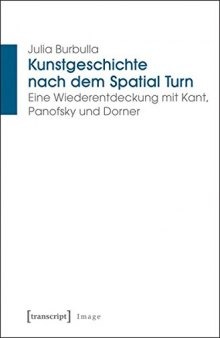 Kunstgeschichte nach dem Spatial Turn: Eine Wiederentdeckung mit Kant, Panofsky und Dorner