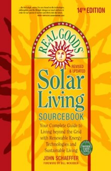 Real Goods Solar Living Sourcebook  Your Complete Guide to Living beyond the Grid with Renewable Energy Technologies and Sustainable Living (14th edition)