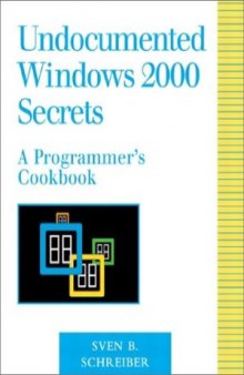 Undocumented Windows 2000 Secrets  A Programmer's Cookbook