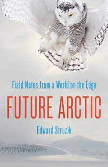 Future Arctic  Field Notes from a World on the Edge