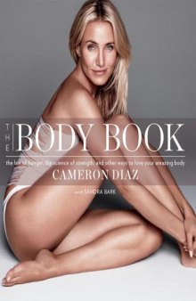 The Body Book  The Law of Hunger, the Science of Strength, and Other Ways to Love Your Amazing Body