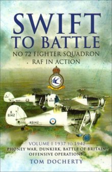 Swift to Battle  No.72 Fighter Squadron RAF in Action  1937-1942