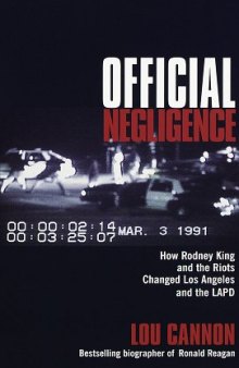 Official Negligence : How Rodney King and the Riots Changed Los Angeles and the LAPD