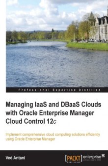 Managing IaaS and DBaaS Clouds with Oracle Enterprise Manager Cloud Control 12c