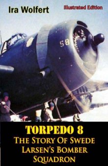 Torpedo 8  The Story of Swede Larsen's Bomber Squadron