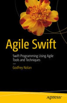 Agile Swift: Swift Programming Using Agile Tools and Techniques