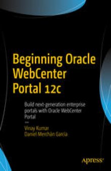 Beginning Oracle WebCenter Portal 12c: Build next-generation enterprise portals with Oracle WebCenter Portal