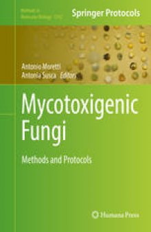 Mycotoxigenic Fungi: Methods and Protocols