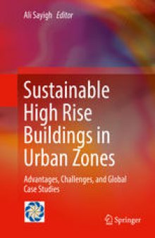 Sustainable High Rise Buildings in Urban Zones: Advantages, Challenges, and Global Case Studies