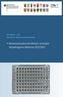 Berichte zur Resistenzmonitoringstudie 2012/2013: Resistenzsituation bei klinisch wichtigen tierpathogenen Bakterien 2012/2013