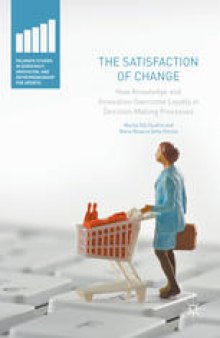 The Satisfaction of Change: How Knowledge and Innovation Overcome Loyalty in Decision-Making Processes