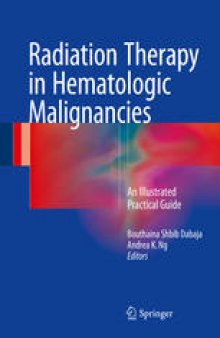 Radiation Therapy in Hematologic Malignancies : An Illustrated Practical Guide