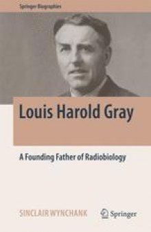 Louis Harold Gray : A Founding Father of Radiobiology 