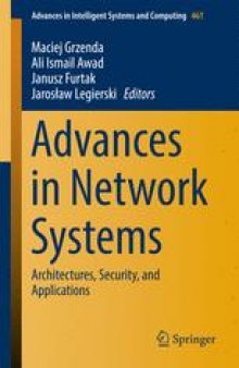 Advances in Network Systems : Architectures, Security, and Applications