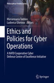 Ethics and Policies for Cyber Operations: A NATO Cooperative Cyber Defence Centre of Excellence Initiative