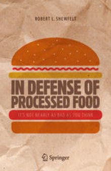 In Defense of Processed Food: It’s Not Nearly as Bad as You Think