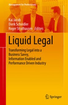 Liquid Legal: Transforming Legal into a Business Savvy, Information Enabled and Performance Driven Industry