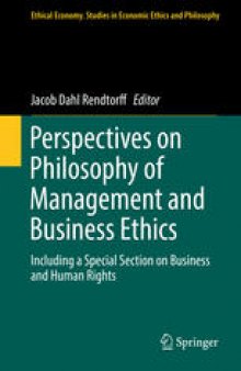Perspectives on Philosophy of Management and Business Ethics: Including a Special Section on Business and Human Rights