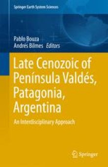 Late Cenozoic of Península Valdés, Patagonia, Argentina: An Interdisciplinary Approach