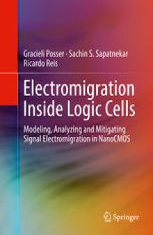 Electromigration Inside Logic Cells: Modeling, Analyzing and Mitigating Signal Electromigration in NanoCMOS