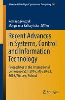 Recent Advances in Systems, Control and Information Technology: Proceedings of the International Conference SCIT 2016, May 20-21, 2016, Warsaw, Poland