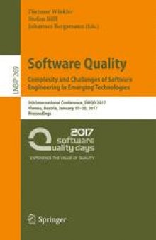 Software Quality. Complexity and Challenges of Software Engineering in Emerging Technologies: 9th International Conference, SWQD 2017, Vienna, Austria, January 17-20, 2017, Proceedings