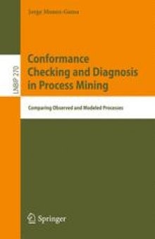 Conformance Checking and Diagnosis in Process Mining: Comparing Observed and Modeled Processes