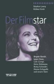 Der Filmstar: Brigitte Bardot, James Dean, Götz George, Heinz Rühmann, Romy Schneider, Hanna Schygulla und neuere Stars