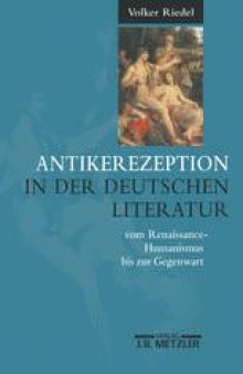 Antikerezeption in der deutschen Literatur vom Renaissance-Humanismus bis zur Gegenwart: Eine Einführung