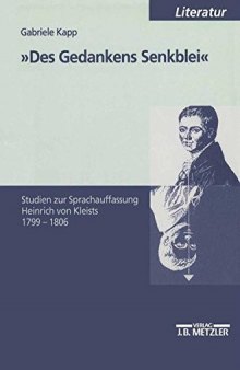 »Des Gedankens Senkblei«: Studien zur Sprachauffassung Heinrich von Kleists 1799 – 1806