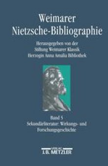 Weimarer Nietzsche-Bibliographie (WNB): Band 5: Sekundärliteratur 1867–1998: Wirkungs- und Forschungsgeschichte. Register zu den Bänden 2–5