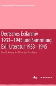 Deutsches Exilarchiv 1933–1945 und Sammlung Exil-Literatur 1933–1945: Katalog der Bücher und Broschüren. Zugleich Band 2 von Deutsches Exilarchiv 1933–1945: Katalog der Bücher und Broschüren (1989)