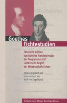 Goethes Fichtestudien: Faksimile-Edition von Goethes Handexemplar der Programmschrift »Ueber den Begriff der Wissenschaftslehre«